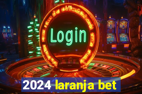 2024 laranja bet